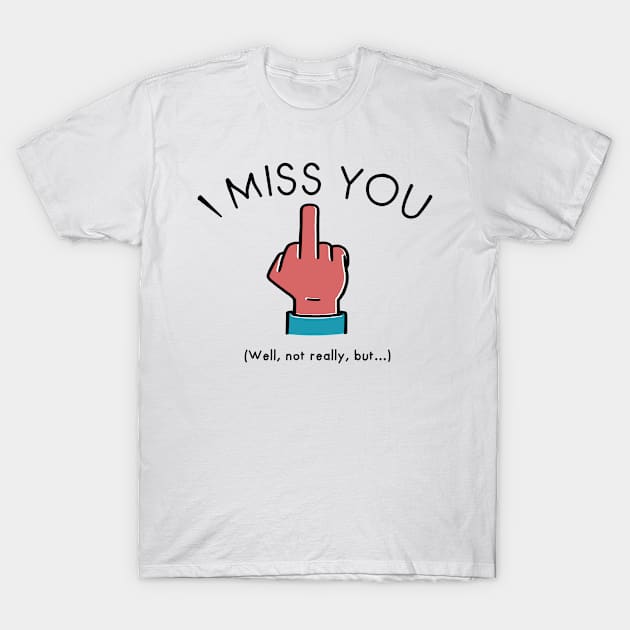 I miss you T-Shirt by jakuwaku